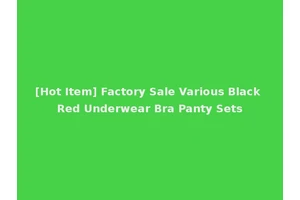 [Hot Item] Factory Sale Various Black Red Underwear Bra Panty Sets
