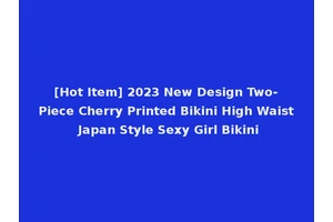 [Hot Item] 2023 New Design Two-Piece Cherry Printed Bikini High Waist Japan Style Sexy Girl Bikini