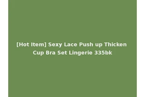 [Hot Item] Sexy Lace Push up Thicken Cup Bra Set Lingerie 335bk