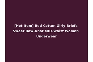 [Hot Item] Red Cotton Girly Briefs Sweet Bow-Knot MID-Waist Women Underwear