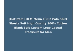 [Hot Item] OEM Men's Polo Shirt Shorts Suit High Quality 100% Cotton Blank Suit Custom Logo Casual Tracksuit for Men