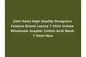 [Hot Item] High Quality Designers Famous Brand Luxury T Shirt Unisex Wholesale Graphic Cotton Acid Wash T Shirt Men