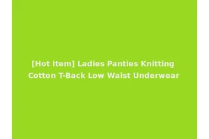 [Hot Item] Ladies Panties Knitting Cotton T-Back Low Waist Underwear