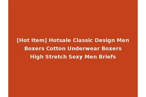 [Hot Item] Hotsale Classic Design Men Boxers Cotton Underwear Boxers High Stretch Sexy Men Briefs