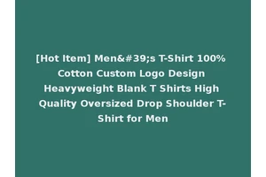 [Hot Item] Men's T-Shirt 100% Cotton Custom Logo Design Heavyweight Blank T Shirts High Quality Oversized Drop Shoulder T-Shirt for Men