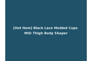 [Hot Item] Black Lace Molded Cups MID Thigh Body Shaper
