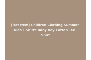 [Hot Item] Children Clothing Summer Kids T-Shirts Baby Boy Cotton Tee Shirt