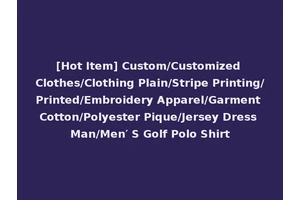 [Hot Item] Custom/Customized Clothes/Clothing Plain/Stripe Printing/Printed/Embroidery Apparel/Garment Cotton/Polyester Pique/Jersey Dress Man/Men′ S Golf Polo Shirt