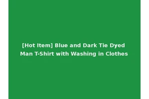 [Hot Item] Blue and Dark Tie Dyed Man T-Shirt with Washing in Clothes