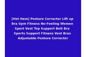 [Hot Item] Posture Corrector Lift up Bra Gym Fitness No-Feeling Women Sport Vest Top Support Belt Bra Sports Support Fitness Vest Bras Adjustable Posture Corrector