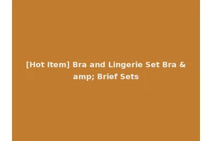 [Hot Item] Bra and Lingerie Set Bra &amp; Brief Sets