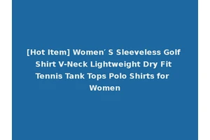 [Hot Item] Women′ S Sleeveless Golf Shirt V-Neck Lightweight Dry Fit Tennis Tank Tops Polo Shirts for Women