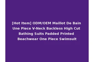 [Hot Item] ODM/OEM Maillot De Bain Une Piece V-Neck Backless High Cut Bathing Suits Padded Printed Beachwear One Piece Swimsuit