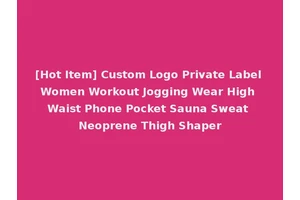 [Hot Item] Custom Logo Private Label Women Workout Jogging Wear High Waist Phone Pocket Sauna Sweat Neoprene Thigh Shaper