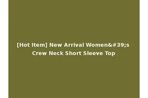[Hot Item] New Arrival Women's Crew Neck Short Sleeve Top