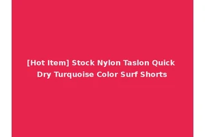 [Hot Item] Stock Nylon Taslon Quick Dry Turquoise Color Surf Shorts
