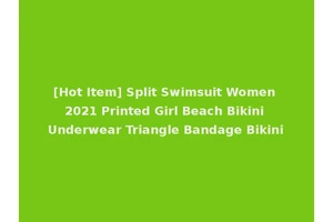 [Hot Item] Split Swimsuit Women 2021 Printed Girl Beach Bikini Underwear Triangle Bandage Bikini