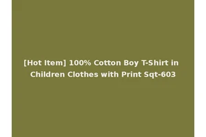 [Hot Item] 100% Cotton Boy T-Shirt in Children Clothes with Print Sqt-603