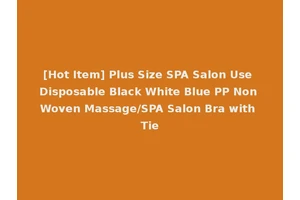 [Hot Item] Plus Size SPA Salon Use Disposable Black White Blue PP Non Woven Massage/SPA Salon Bra with Tie