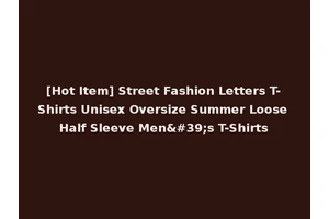 [Hot Item] Street Fashion Letters T-Shirts Unisex Oversize Summer Loose Half Sleeve Men's T-Shirts