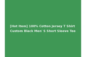 [Hot Item] 100% Cotton Jersey T Shirt Custom Black Men′ S Short Sleeve Tee