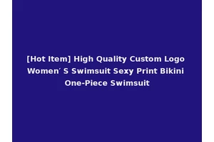 [Hot Item] High Quality Custom Logo Women′ S Swimsuit Sexy Print Bikini One-Piece Swimsuit