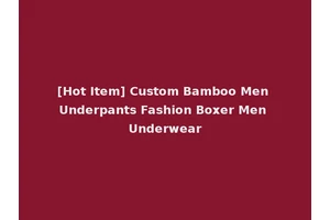 [Hot Item] Custom Bamboo Men Underpants Fashion Boxer Men Underwear