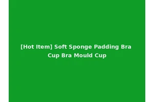 [Hot Item] Soft Sponge Padding Bra Cup Bra Mould Cup