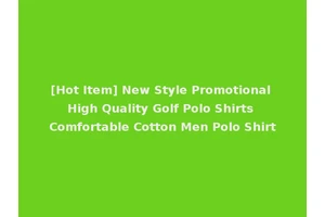 [Hot Item] New Style Promotional High Quality Golf Polo Shirts Comfortable Cotton Men Polo Shirt