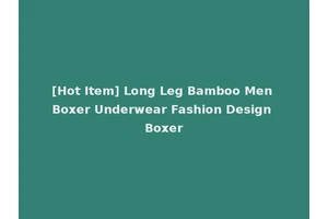 [Hot Item] Long Leg Bamboo Men Boxer Underwear Fashion Design Boxer
