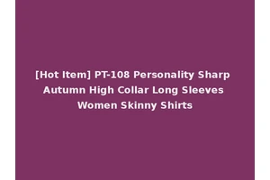 [Hot Item] PT-108 Personality Sharp Autumn High Collar Long Sleeves Women Skinny Shirts