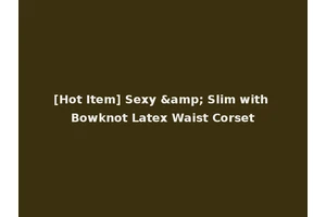 [Hot Item] Sexy &amp; Slim with Bowknot Latex Waist Corset