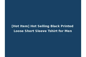 [Hot Item] Hot Selling Black Printed Loose Short Sleeve Tshirt for Men