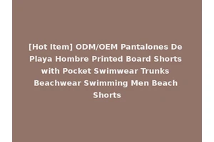 [Hot Item] ODM/OEM Pantalones De Playa Hombre Printed Board Shorts with Pocket Swimwear Trunks Beachwear Swimming Men Beach Shorts