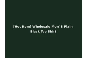 [Hot Item] Wholesale Men′ S Plain Black Tee Shirt