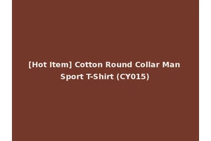 [Hot Item] Cotton Round Collar Man Sport T-Shirt (CY015)