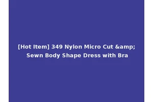 [Hot Item] 349 Nylon Micro Cut &amp; Sewn Body Shape Dress with Bra
