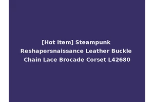 [Hot Item] Steampunk Reshapersnaissance Leather Buckle Chain Lace Brocade Corset L42680