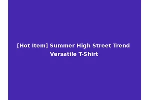 [Hot Item] Summer High Street Trend Versatile T-Shirt
