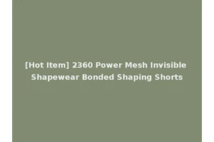 [Hot Item] 2360 Power Mesh Invisible Shapewear Bonded Shaping Shorts