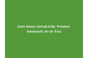 [Hot Item] Girls' Printed Swimsuit (6-16 Yrs)