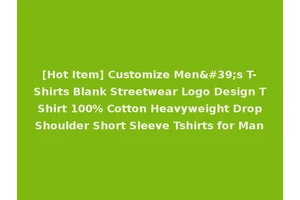 [Hot Item] Customize Men's T-Shirts Blank Streetwear Logo Design T Shirt 100% Cotton Heavyweight Drop Shoulder Short Sleeve Tshirts for Man