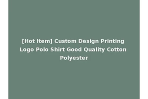 [Hot Item] Custom Design Printing Logo Polo Shirt Good Quality Cotton Polyester