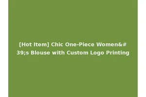 [Hot Item] Chic One-Piece Women's Blouse with Custom Logo Printing