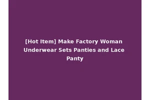 [Hot Item] Make Factory Woman Underwear Sets Panties and Lace Panty