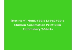 [Hot Item] Men's Lady's Chidren Sublimation Print Slim Embroidery T-Shirts