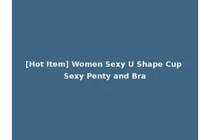 [Hot Item] Women Sexy U Shape Cup Sexy Penty and Bra