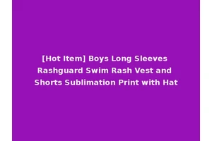 [Hot Item] Boys Long Sleeves Rashguard Swim Rash Vest and Shorts Sublimation Print with Hat