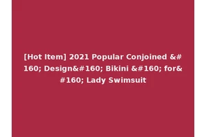[Hot Item] 2021 Popular Conjoined   Design  Bikini   for  Lady Swimsuit