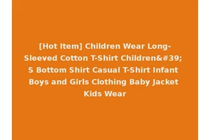 [Hot Item] Children Wear Long-Sleeved Cotton T-Shirt Children' S Bottom Shirt Casual T-Shirt Infant Boys and Girls Clothing Baby Jacket Kids Wear